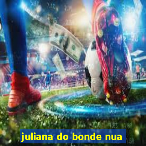 juliana do bonde nua